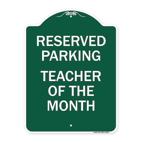 Reserved Parking-Teacher of Month, Green & White Aluminum Sign, 18" x 24", GW-1824-23142